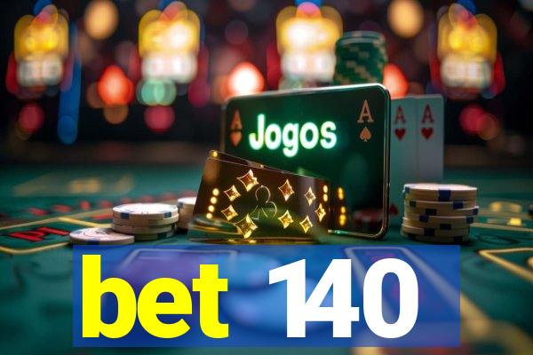 bet 140